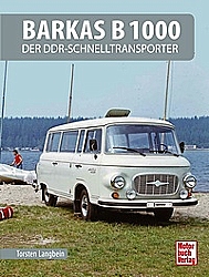Auto Bcher - Barkas B 1000 - Der DDR-Schnelltransporter        