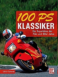 Motorrad Bcher - 100 PS Klassiker-Die Superbikes der 70er und 80er 